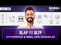 Lec - 8 OLAP vs OLTP Difference between OLAP vs OLTP with Real Life Examples