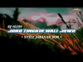 Download Lagu DJ SLOW JOKO TINGKIR WALI JOWO • STYLE JARANAN DOR •