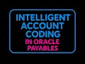 38 I tried Oracle AP Intelligent Account Coding Defaulting