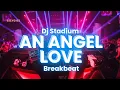 Download Lagu AN ANGEL LOVE PROGRESIVE BREAKBEAT | Dj Stadium | Clubbing | Enjoy Party | Tiktok Viral