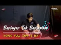 Download Lagu Berlayar Tak Bertepian Versi Koplo Viral Tiktok ( FULL JAPP )