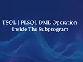 SQL PLSQL DML Operation inside the Subprogram
