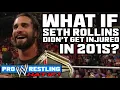 What If...Seth Rollins DIDN'T Get Injured In 2015?