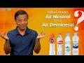 Download Lagu Sehat Mana, AIR MINERAL vs AIR DEMINERAL ??