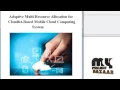Adaptive Multi-Resource Allocation-Cloudlet-Based Mobile CC Final Year Projects 2016 - 2017
