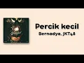Download Lagu Percik Kecil - Bernadya, Jkt48 (Lirik)