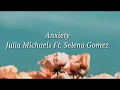 Julia Michaels - Anxiety ( Lyrics ) Ft. Selena Gomez