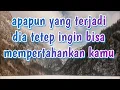Download Lagu Apapun yang terjadi kedepannya , dia mau bisa slalu mempertahankan kamu