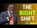 The Night Shift - Bishop T D Jakes