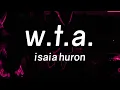 Lagu Isaia Huron - W.T.A. (Lyrics)