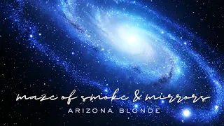 maze of smoke u0026 mirrors by arizona blonde