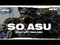 Lagu DJ SO ASU STYLE PARTY REMIX ARDIAN RVLTN