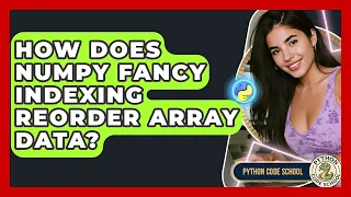 How Does NumPy Fancy Indexing Reorder Array Data - Python Code School