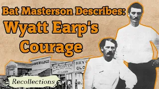Bat Masterson Describes Wyatt Earp s Courage Recollections