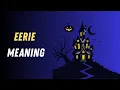 Eerie Meaning in English Eerie Explained Simply with Examples