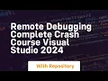 remote debugging complete crash course visual studio 2024