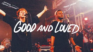 good and loved travis greene u0026 steffany gretzinger official music video 