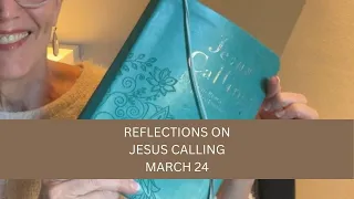 Reflections on Jesus Calling March 24 -