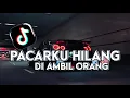 Lagu DJ PACARKU HILANG DI AMBIL ORANG APAKAH WAJAHKU KURANG TAMPAN SAYANG VIRAL TIKTOK LIHI RMX 2026