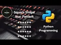 Python program to print square pattern Python for beginners Python tutorial