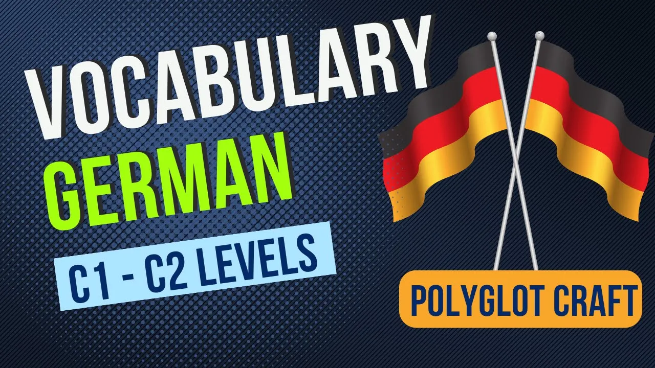 Most essential German vocabulary for C1 - C2: Unlocking Fluency for advanced Learners