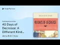 40 Days of Decrease A Different Kind of by Alicia Britt Chole book