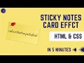 How to get Sticky Notes CSS Effect CSS Animation HTML CSS