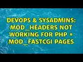 DevOps SysAdmins mod - headers not working for php mod