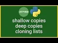 Shallow Copies versus Deep Copies What you need to know to work with lists effectively and bug-free