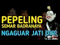 Download Lagu WAYANG GOLEK PEPELING SEMAR BADRANAYA || NGAGUAR JATI DIRI ANU SAJATI