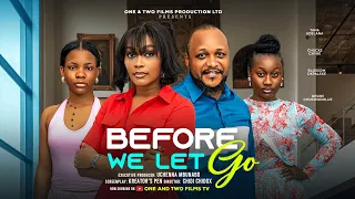 BEFORE WE LET GO - TANA ADELANA, CHUKS CHYKE, DESIRE CHUKWUDOLUE latest 2026 nigerian movies