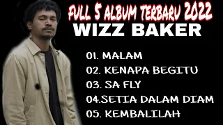 full album 5 lagu terbaru 2022 wizz baker kenapa begitu x malam x sa fly x kembalilah wizzbaker