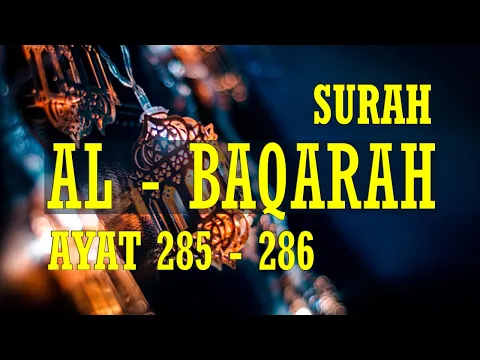 Download MP3 Surah Al - Baqarah Ayat 285  -  286 Dan Keutamaannya (Arab Dan Latin) | Indonesia Empire