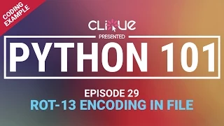 Python 101 29 - Coding Example ROT-13 Encoding In File
