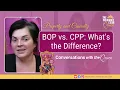 BOP vs CPP What s the Difference - P C Conversation with The Queen