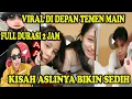 Download Lagu FULL 2 JAM VIRAL DI DEPAN TEMAN SIKAT BEGINI KISAH ASLINYA