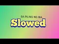 Sa Piling ng Iba ( Slowed )