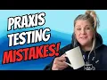 Top 5 Mistakes People Make When Taking the Praxis at Home
