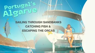 SANDBANKS, fishing & no ORCAS – #sailing Portugal’s Algarve #boatlife #travelvlog | EP8