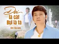 Lagu ĐỜI LÀ CÁT BỤI LÀ TA - KIM TIỂU LONG | Bản Cover Tân Cổ Đỉnh Nhất! NGHE THẤM TỪNG LỜI | Official MV