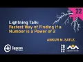 Lightning Talk Finding Whether a Number is a Power of 2 - Ankur Satle