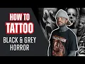 How to Tattoo Black Grey Horror With Kyle Egg Williams Tattoo Tutorial