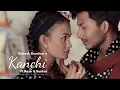 KANCHI | Ganesh Senchuri ft. Najir Husen | Sunisha Bajgain | Monish Niroula -Official Music Video