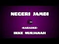 Download Lagu NEGERI JAMBI ( Karaoke) Ikke Nurjanah