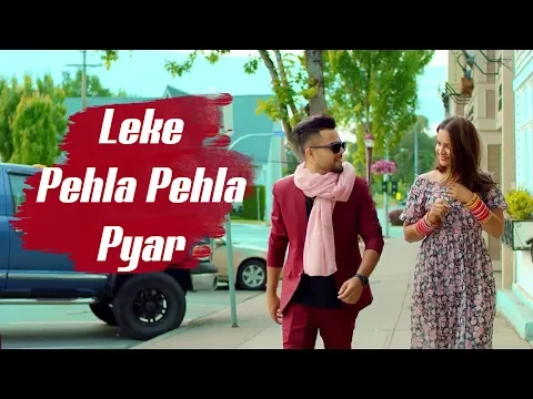 Download MP3 New Song 2018 | Leke Pehla Pehla Pyar ( Full Song ) | Latest Hindi Song