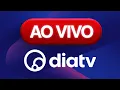 DiaTV - AO VIVO 24 HORAS POR DIA