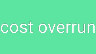 Cost Overrun Definition Meaning