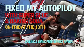 I Fixed My Autopilot With Super Glue & Baking Soda | Sailing In West Africa | Season 6 | Episode 1