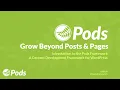 Download Lagu Grow Beyond Posts \u0026 Pages: Introduction to the Pods Framework.