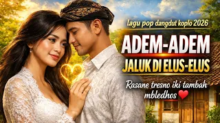 lagu koplo 2026 adem adem jaluk di elus elus enak banget didengar 
